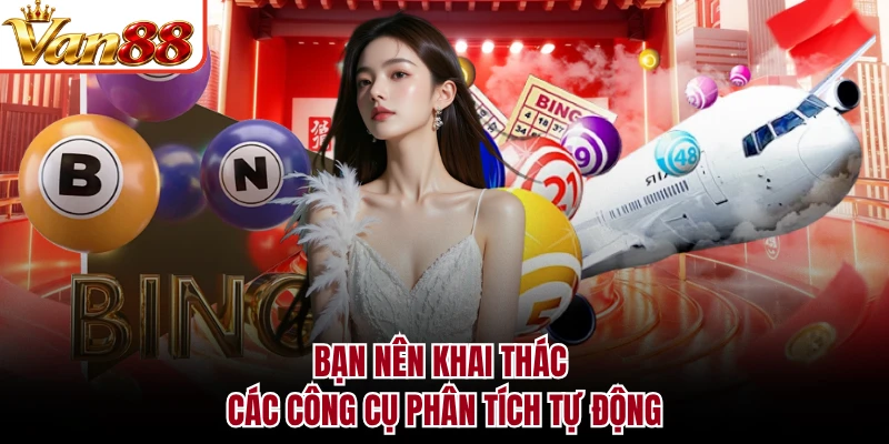 Bạn nên khai thác các công cụ phân tích tự động