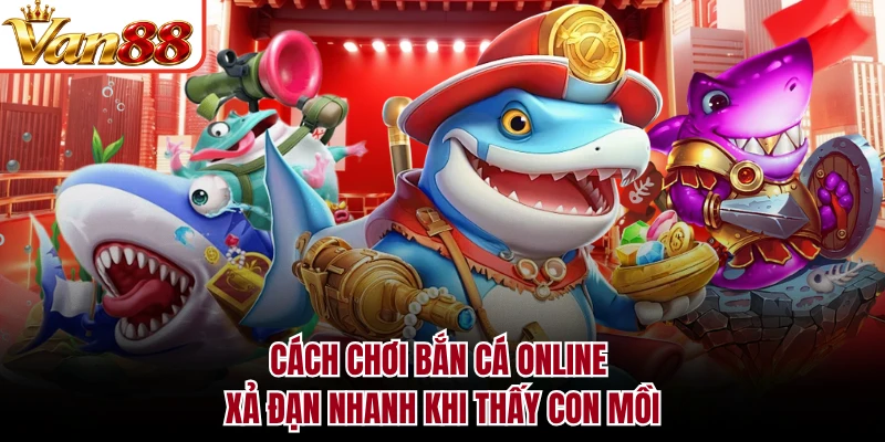 Cách chơi bắn cá online xả đạn nhanh khi thấy con mồi