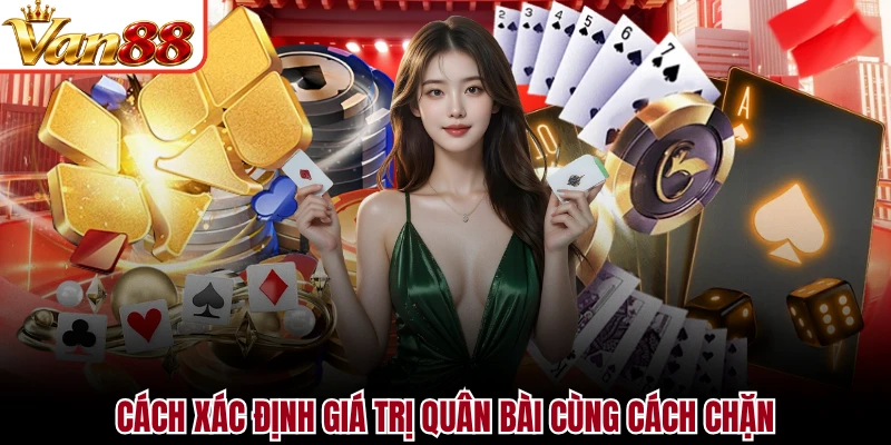 Cách xác định giá trị quân bài cùng cách chặn