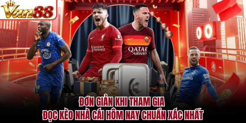 Đơn giản khi tham gia đọc kèo nhà cái hôm nay chuẩn xác nhất