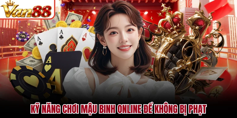 Kỹ năng chơi mậu binh online để không bị phạt