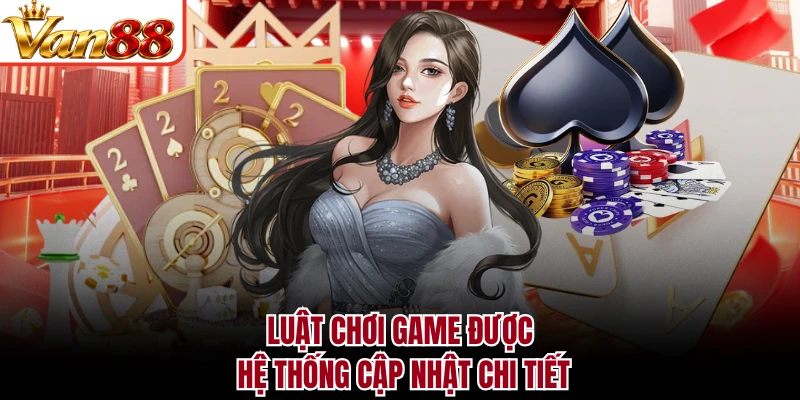 Luật chơi game được hệ thống cập nhật chi tiết