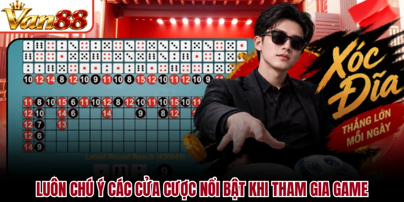 Luôn chú ý các cửa cược nổi bật khi tham gia game